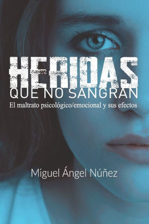 Heridas que no sangran: El maltrato psicol?gico/emocional y sus efectos