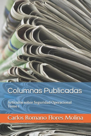 Columnas Publicadas: Art?culos sobre Seguridad Operacional - Tomo 1