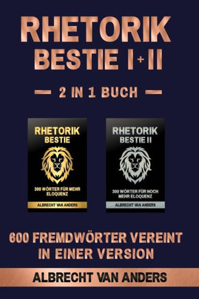 Rhetorik-Bestie 1+2: 600 Fremdw?rter vereint in einer Version