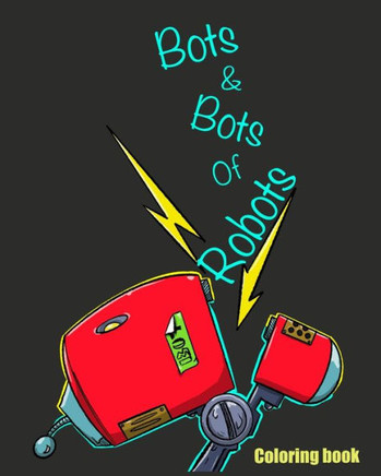 Bots & Bots of Robots