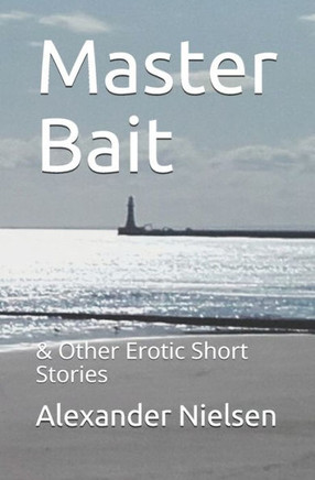 Master Bait: & Other Erotic Short Stories