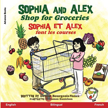 Sophia And Alex Shop For Groceries: Sophia Et Alex Font Les Courses (French Edition)