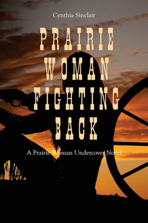 Prairie Woman Fighting Back: A Prairie Woman Undercover Novel