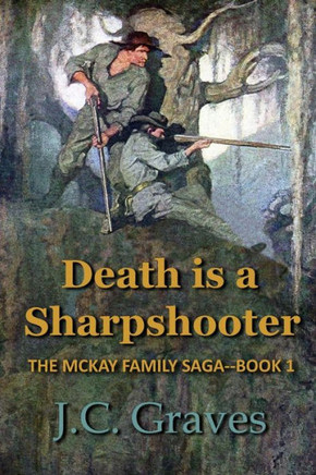 Death is a Sharpshooter: The McKay Family Saga - Book 1