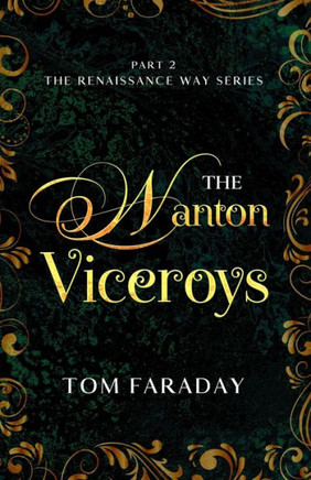 The Renaissance Way Series: The Wanton Viceroys
