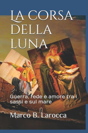La corsa della luna: Guerra, fede e amore tra i sassi e sul mare