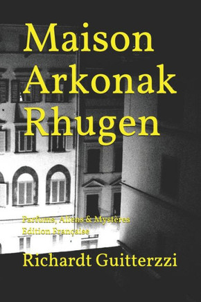 Maison Arkonak Rhugen: Parfums, Aliens & Myst?res Edition Fran?aise