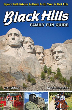 Black Hills Family Fun Guide: Explore South Dakota'S Badlands, Devils Tower & Black Hills