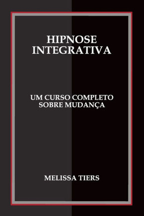 Hipnose Integrativa: Um Curso Completo Sobre Mudan?a