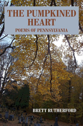 The Pumpkined Heart: Poems of Pennsylvania