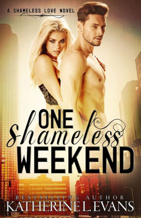 One Shameless Weekend: A Fake Boyfriend Accidental Pregnancy Romantic Comedy