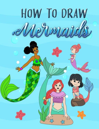 How to Draw Mermaids: How to draw book for Kids