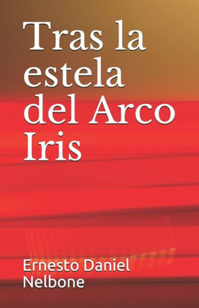 Tras la estela del Arco Iris: El misterioso viaje a Europa de Eva Duarte de Per?n en 1947