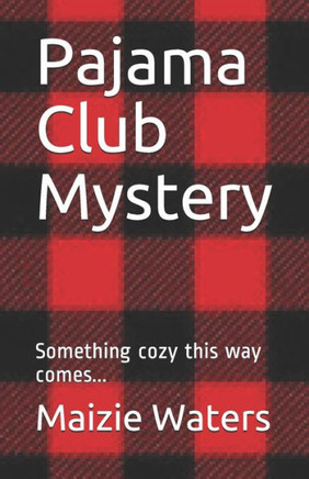 Pajama Club Mystery: Something cozy this way comes...