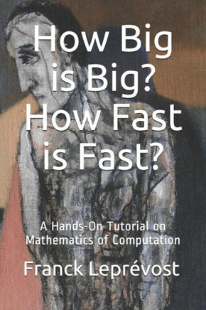 How Big is Big? How Fast is Fast?: A Hands-On Tutorial on Mathematics of Computation