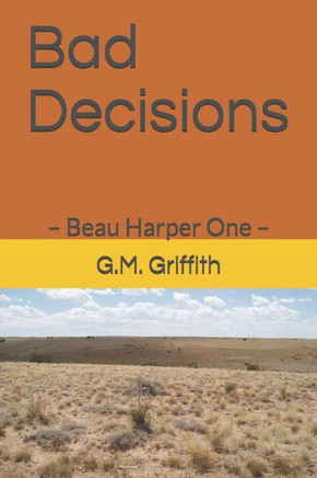 Bad Decisions: - Beau Harper One -