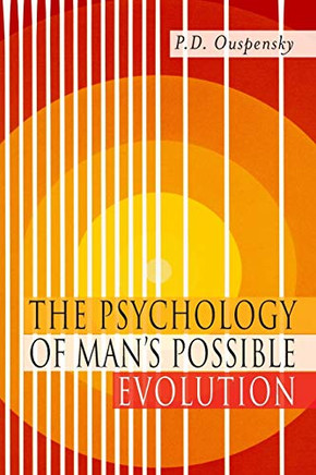 The Psychology of Man's Possible Evolution : Facsimile of 1951 First Edition