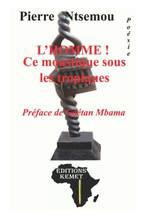 L'HOMME ! Ce moustique sous les tropiques: Po?sie