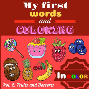 My first words and coloring: Beautiful coloring book for children with colorful models ! To learn the names of fruits, desserts and coloring inside