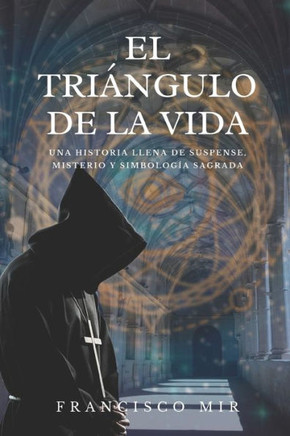 El tri?ngulo de la vida: Una historia llena de suspense, misterio y simbolog?a sagrada
