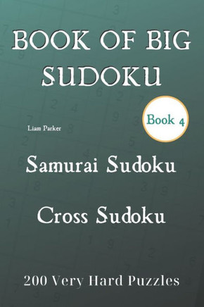 Book of Big Sudoku - Samurai Sudoku, Cross Sudoku 200 Very Hard Puzzles Book 4