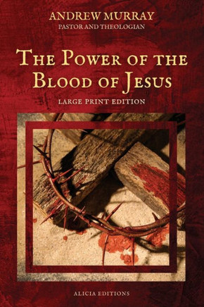 The Power Of The Blood Of Jesus: Large Print Edition