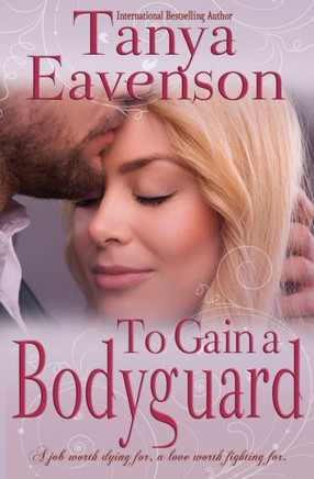 To Gain A Bodyguard : A Novella