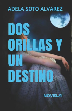 DOS Orillas Y Un Destino: Novela