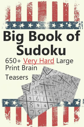 Big Book Of Sudoku: 650+ Very Hard Large Print Brain Teasers - Large Print
