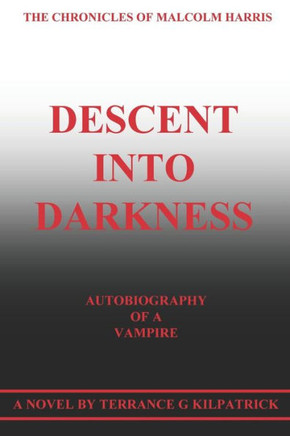 Descent Into Darkness: Autobiography of a Vampire the Chronicles of Malcolm Harris