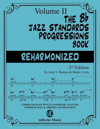 The Bb Jazz Standards Progressions Book Vol. 2: Chord Changes with full Harmonic Analysis, Chord-scales and Arrows & Brackets