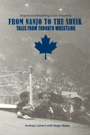 From Nanjo to The Sheik: Tales from Toronto wrestling