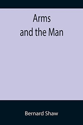 Arms And The Man
