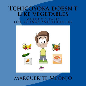 Tchicoyoka Doesn'T Like Vegetables Tchicoyoka Doesn'T Like Vegetables