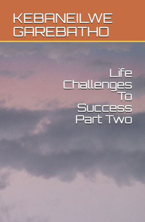 Life Challenges To Success Part Two