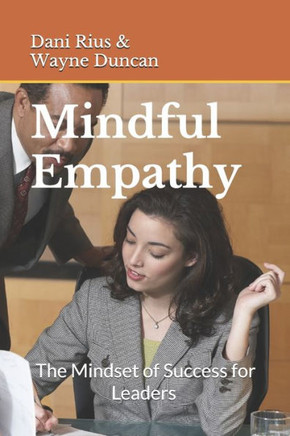 Mindful Empathy: The Mindset of Success for Leaders of the Future