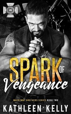 Spark of Vengeance: MacKenny Brothers Series Book 2: An MC/Band of Brothers Romance