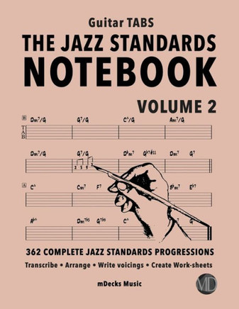 The Jazz Standards Notebook Vol. 2 - Guitar Tabs: 362 Complete Jazz Standards Progressions