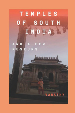 Temples of South India: And a Few Museums