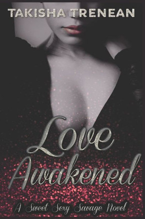 Love Awakened: A Sweet Sexy Savage Novel