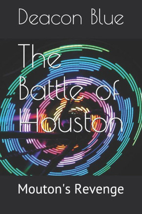 The Battle of Houston: Mouton's Revenge