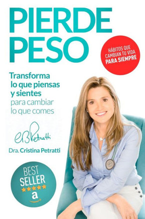 Pierde Peso: Transforma lo que piensas y sientes para cambiar lo que comes