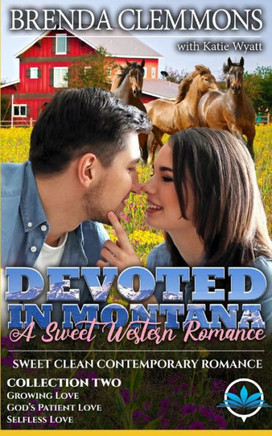 Devoted In Montana A Sweet Western Romance Collection Two: Books 4 - 6