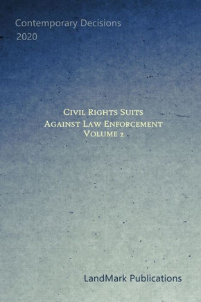 Civil Rights Suits Against Law Enforcement: Volume 2