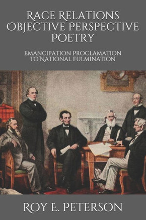 Race Relations Objective Perspective Poetry: Emancipation Proclamation to National Fulmination