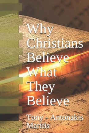 Why Christians Believe What They Believe
