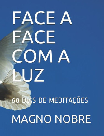 Face a Face Com a Luz: 60 Dias de Medita??es
