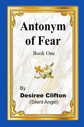 Antonym of Fear: Book One