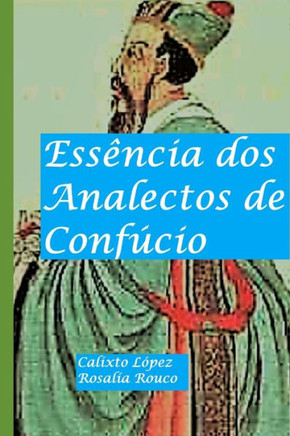 Ess?ncia dos Analectos de Conf?cio
