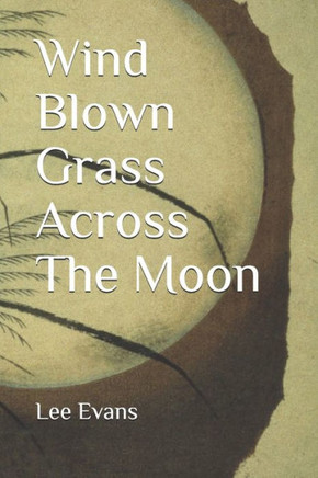 Wind Blown Grass Across The Moon Wind Blown Grass Across The Moon